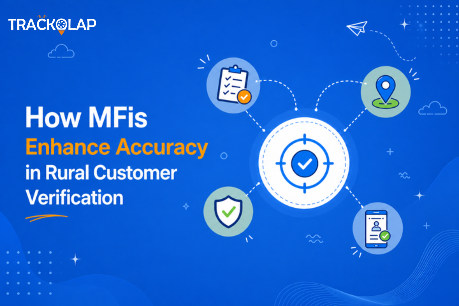 How MFIs Enhance Accuracy in Rural Customer Verification with Live Tracking