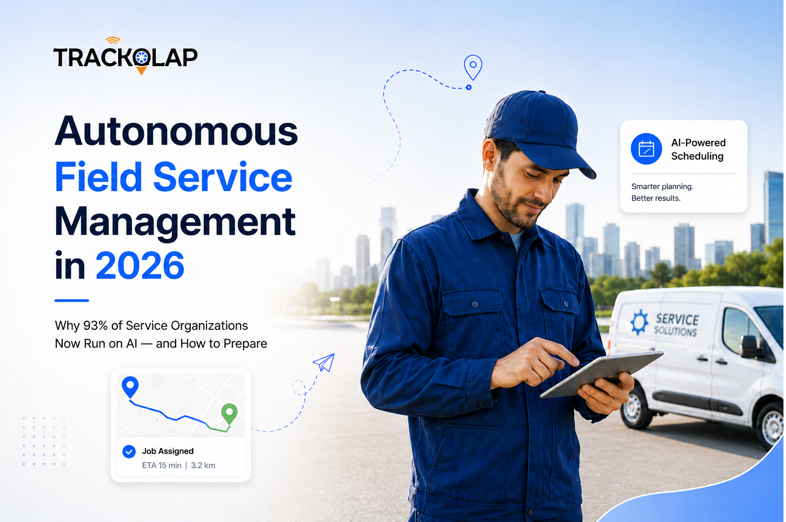 Autonomous Field Service Management in 2026: Why 93% of Service Organizations Now Run on AI — and How to Prepare